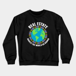 Real Estate Makes the World Go Round Crewneck Sweatshirt